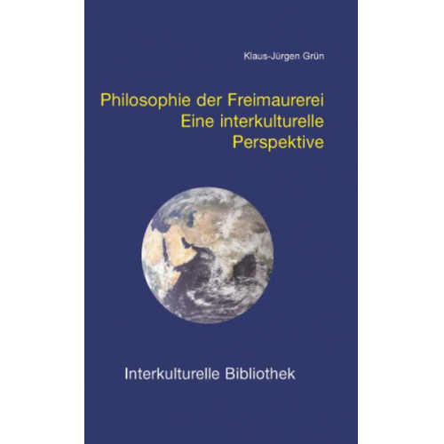 Klaus-Jürgen Grün - Philosophie der Freimaurerei