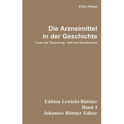 Erika Hickel - Die Arzneimittel in der Geschichte