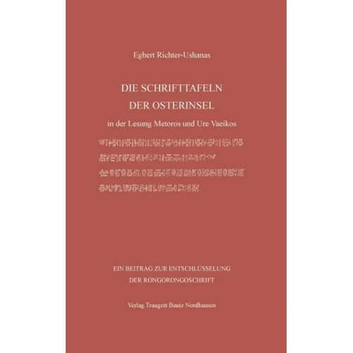 Egbert Richter-Ushanas - Die Schrifttafeln der Osterinsel