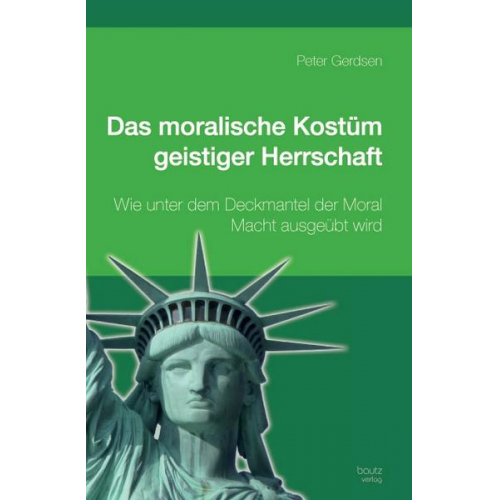 Peter Gerdsen - Das moralische Kostüm geistiger Herrschaft