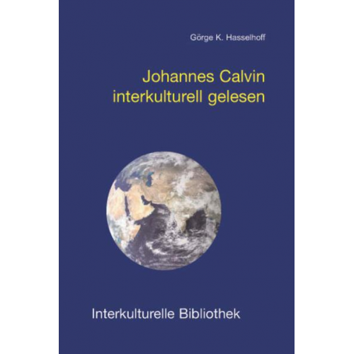 Görge K. Hasselhoff - Johannes Calvin interkulturell gelesen