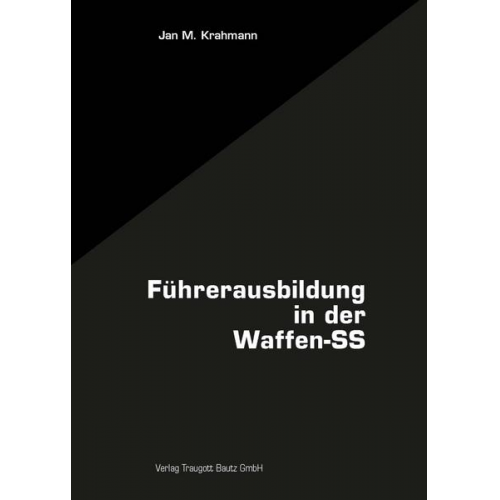 Jan M. Krahmann - Die Führerausbildung in der Waffen-SS