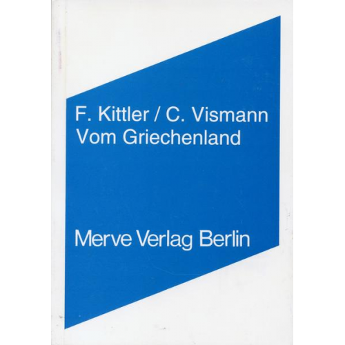 Friedrich Kittler & Cornelia Vismann - Vom Griechenland