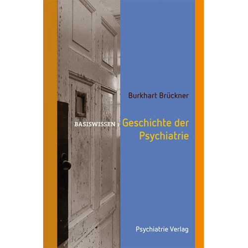 Burkhart Brückner - Geschichte der Psychiatrie