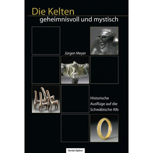 Jürgen Meyer - Die Kelten - Geheimnisvoll und mystisch