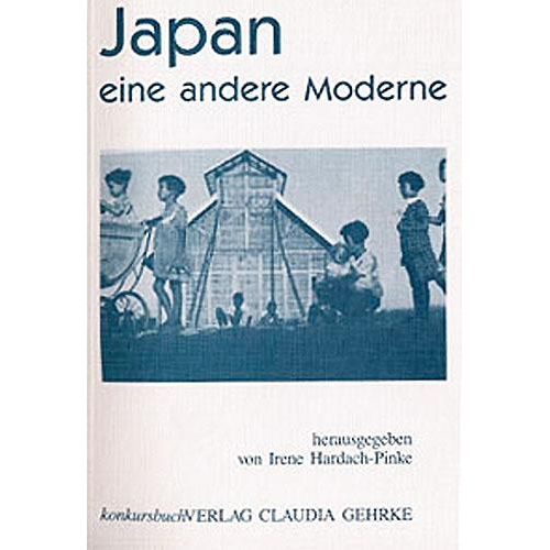 Irene Hardach-Pinke & Donata Elschenbroich & Regine Matias & Claudia Weber & Sepp Linhart - Japan - eine andere Moderne