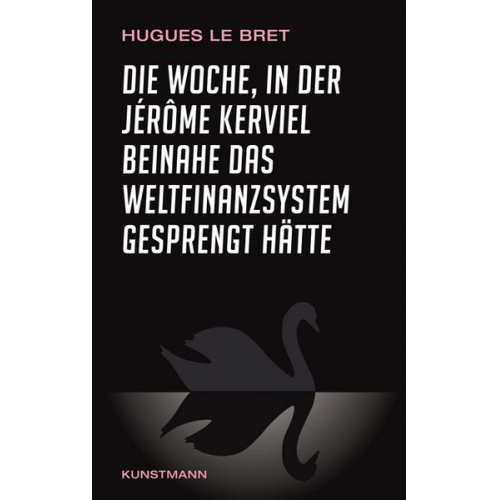 Hugues Le Bret - Die Woche, in der Jérôme Kerviel beinahe das Weltfinanzsystem gesprengt hätte