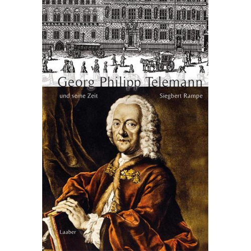 Siegbert Rampe - Georg Philipp Telemann und seine Zeit