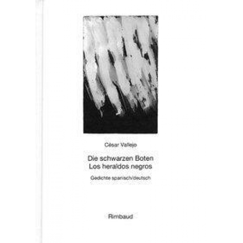 César Vallejo - Vallejo, César - Werke / Die schwarzen Boten /Los heraldos negros