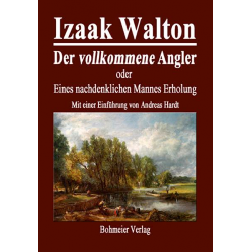 Izaak Walton & Izaac Walton - Der vollkommene Angler oder Eines nachdenklichen Mannes Erholung