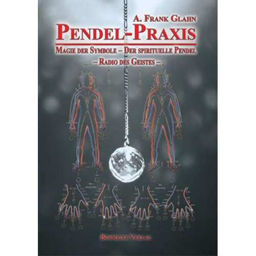 Frank A. Glahn - Pendel-Praxis - Magie der Symbole - Der spirituelle Pendel - Radio des Geistes