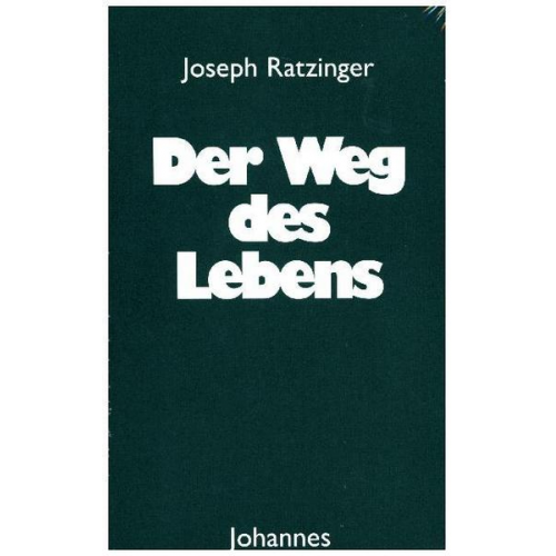 Joseph Ratzinger - Der Weg des Lebens