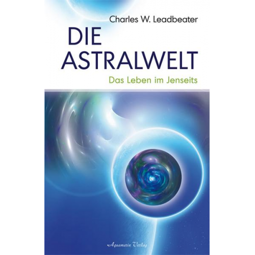 Charles W. Leadbeater - Die Astralwelt