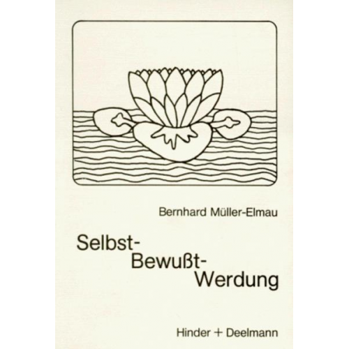 Bernhard Müller-Elmau - Selbst-Bewußt-Werdung