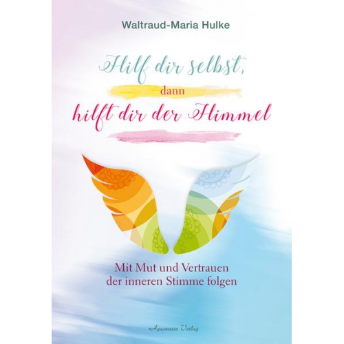 Waltraud-Maria Hulke - Hilf dir selbst, dann hilft dir der Himmel