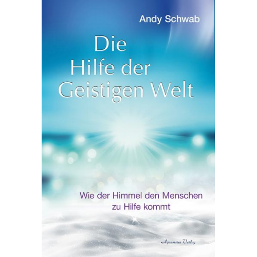 Andy Schwab - Die Hilfe der Geistigen Welt