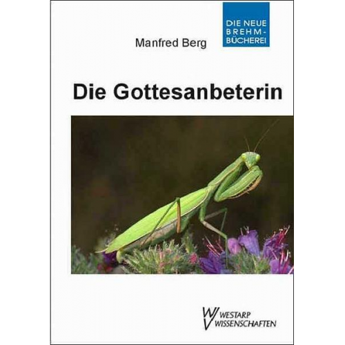 Manfred K. Berg & Christian J. Schwarz & Jürgen E. Mehl - Die Gottesanbeterin