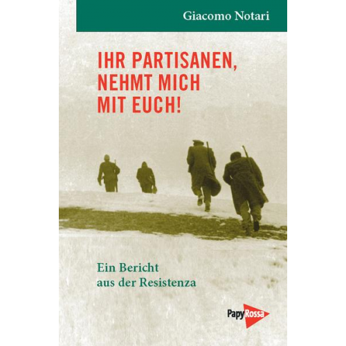 Giacomo Notari - Ihr Partisanen, nehmt mich mit Euch!