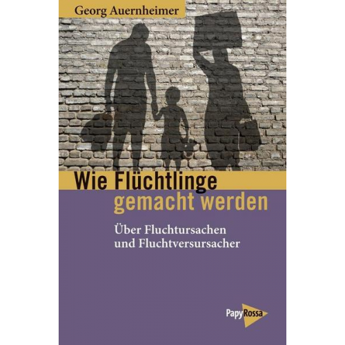 Georg Auernheimer - Wie Flüchtlinge gemacht werden