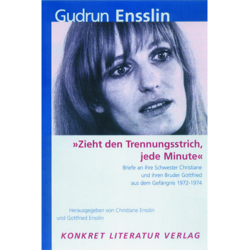 Gudrun Ensslin - Zieht den Trennungsstrich, jede Minute