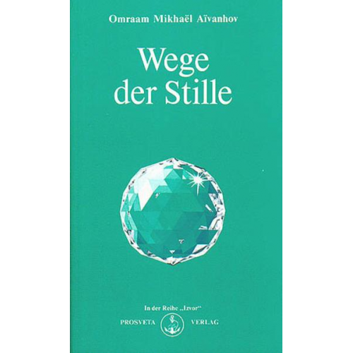 Omraam M. Aivanhov - Der Weg der Stille