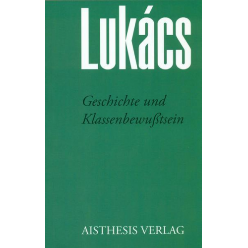 Georg Lukàcs - Geschichte und Klassenbewußtsein