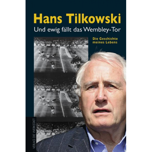 Hans Tilkowski - Und ewig fällt das Wembley-Tor