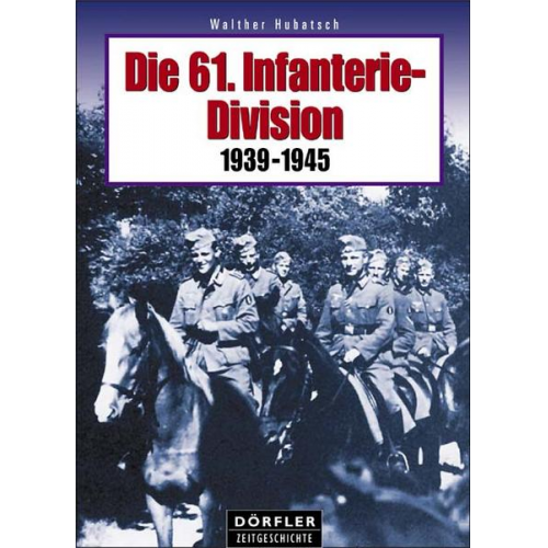 Walther Hubatsch - Die 61. Infanterie-Division 1939-1945