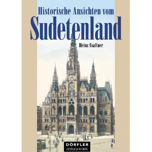 Heinz Csallner - Historische Ansichten vom Sudetenland