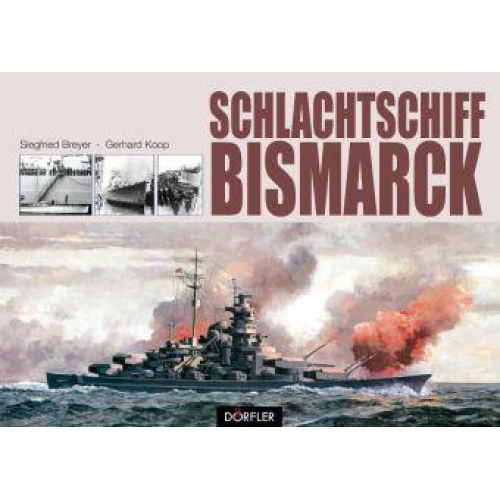 Siegfried Breyer & Gerhard Koop - Schlachtschiff Bismarck