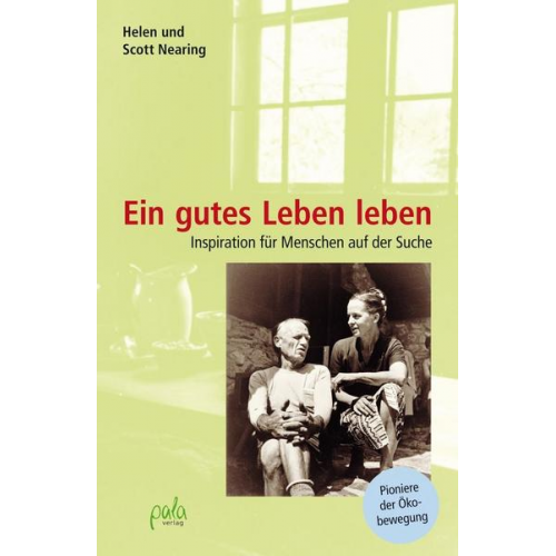 Scott Nearing & Helen Nearing - Ein gutes Leben leben