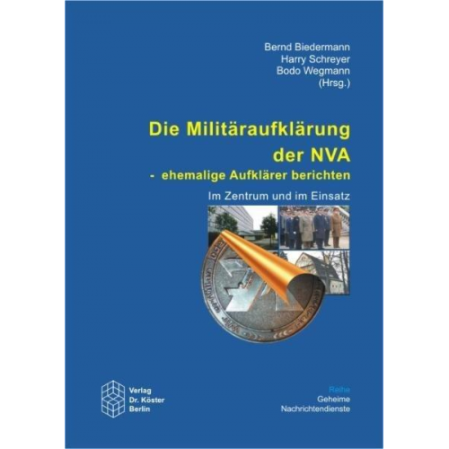 Bernd Biedermann & Harry Schreyer & Bodo Wegmann - Die Militäraufklärung der NVA - Ehemalige Aufklärer berichten