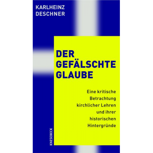 Karlheinz Deschner - Der gefälschte Glaube