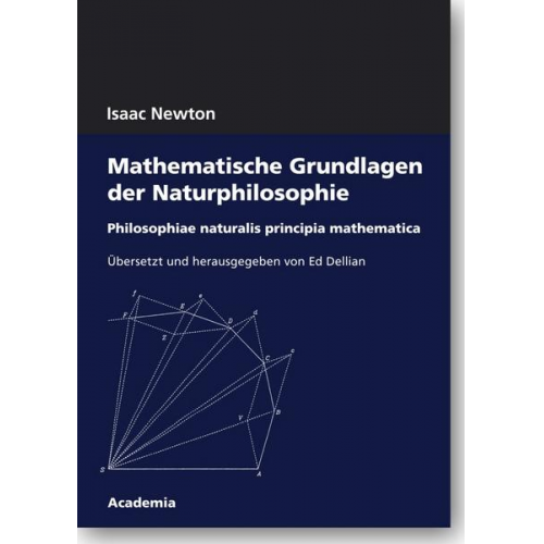 Isaac Newton - Mathematische Grundlagen der Naturphilosophie