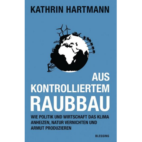 Kathrin Hartmann - Aus kontrolliertem Raubbau