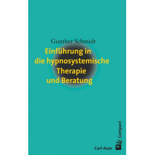 Gunther Schmidt - Einführung in die hypnosystemische Therapie und Beratung