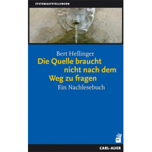 Bert Hellinger - Die Quelle braucht nicht nach dem Weg zu fragen