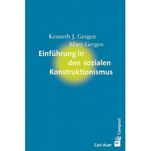 Kenneth J. Gergen & Mary Gergen - Einführung in den sozialen Konstruktionismus