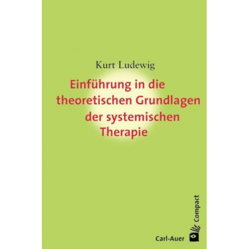 Kurt Ludewig - Einführung in die theoretischen Grundlagen der systemischen Therapie