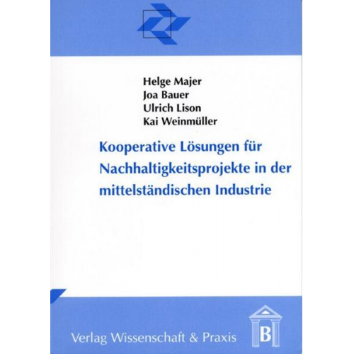 Helge Majer & Joa Bauer & Kai Weinmüller & Ulrich Lison - Kooperative Lösungen für Nachhaltigkeitsprojekte in der mittelständischen Industrie.