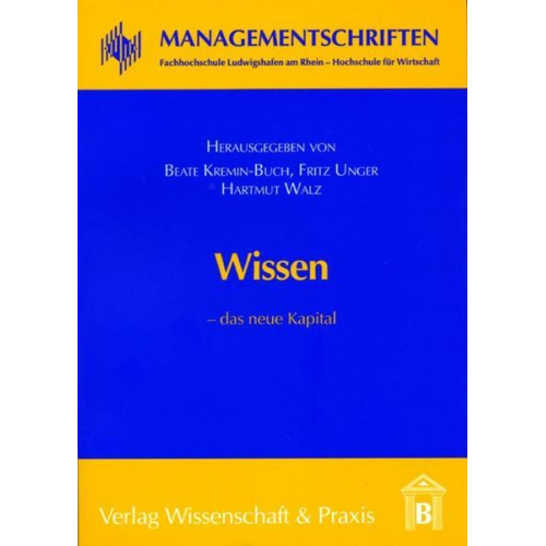 Beate Kremin-Buch & Fritz Unger & Hartmut Walz & Beate Kremin-Buch - Wissen – das neue Kapital.