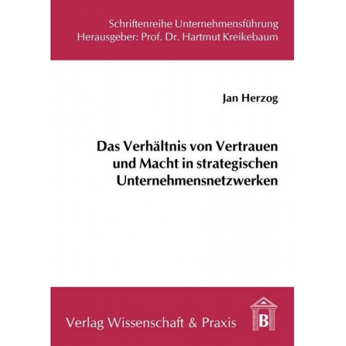 Jan Herzog - Das Verhältnis von Vertrauen und Macht in strategischen Unternehmensnetzwerken.