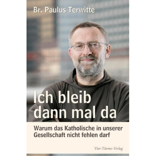 Br. Paulus Terwitte - Ich bleib dann mal da