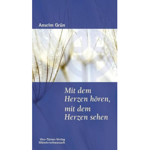 Anselm Grün - Mit dem Herzen hören, mit dem Herzen sehen