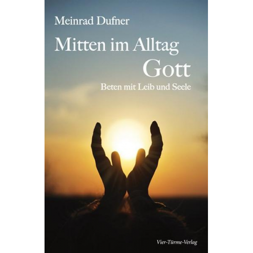 Meinrad Dufner - Mitten im Alltag - Gott