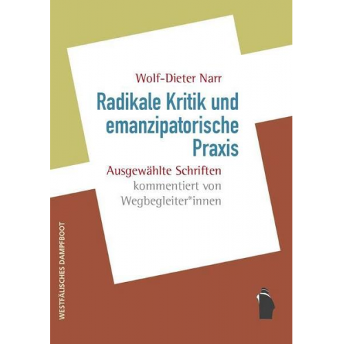 Wolf-Dieter Narr - Radikale Kritik und emanzipatorische Praxis