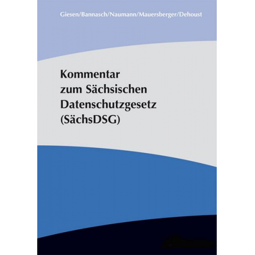 Thomas Giesen & Bernhard Bannasch & Tino Naumann & Thomas Mauersberger & Matthias Dehoust - Kommentar zum Sächsischen Datenschutzgesetz (SächsDSG)