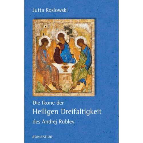 Jutta Koslowski - Die Ikone der Heiligen Dreifaltigkeit des Andrej Rublev