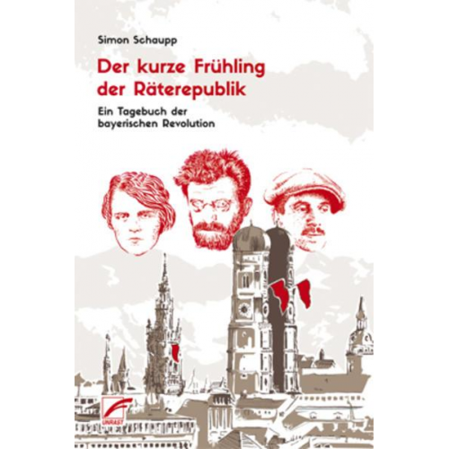 Simon Schaupp - Der kurze Frühling der Räterepublik