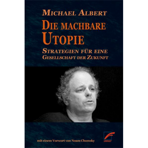 Michael Albert - Die machbare Utopie